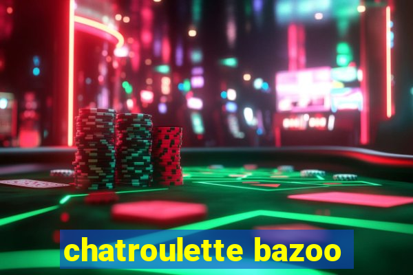 chatroulette bazoo